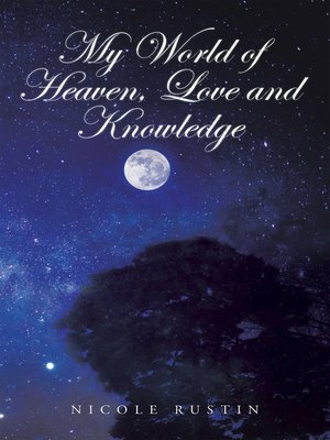 cover image of My World of Heaven, Love and Knowledge
